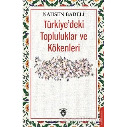 Türkiyedeki Topluluklar ve Kökenleri - Nahsen Badeli - Dorlion Yayınları