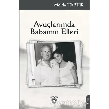 Avuçlarımda Babamın Elleri - Melda Taptık - Dorlion Yayınları