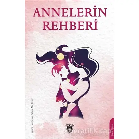 Annelerin Rehberi - Fatıma Nur Özker - Dorlion Yayınları