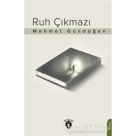 Ruh Çıkmazı - Mehmet Gündoğan - Dorlion Yayınları