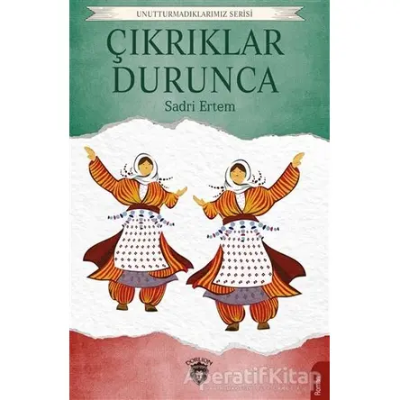 Çıkrıklar Durunca - Sadri Ertem - Dorlion Yayınları
