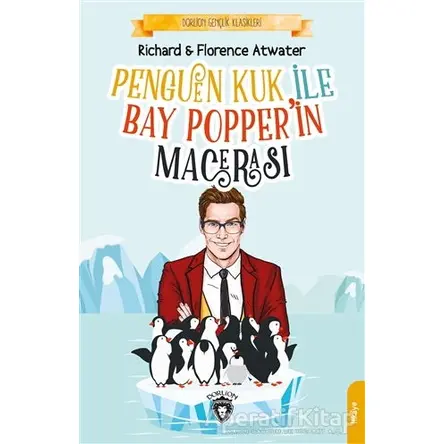 Penguen Kuk ile Bay Popper’in Macerası - Richard ve Florence Atwater - Dorlion Yayınları