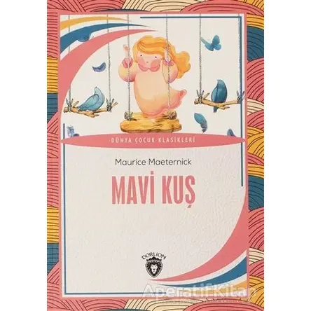 Mavi Kuş - Maurice Maeternick - Dorlion Yayınları