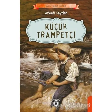Küçük Trampetçi - Arkadi Gaydar - Dorlion Yayınları