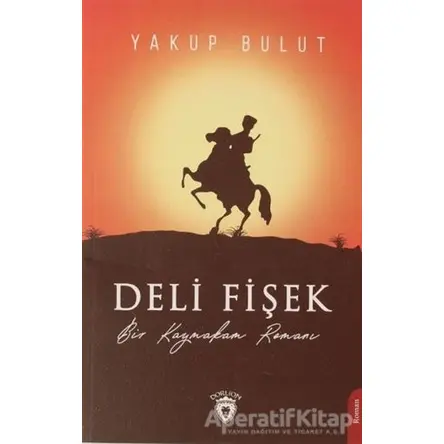 Deli Fişek - Yakup Bulut - Dorlion Yayınları
