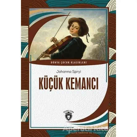 Küçük Kemancı - Johanna Spyri - Dorlion Yayınları