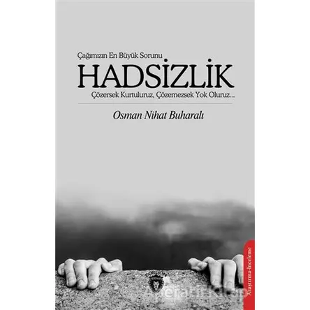Çağımızın En Büyük Sorunu Hadsizlik - Osman Nihat Buharalı - Dorlion Yayınları