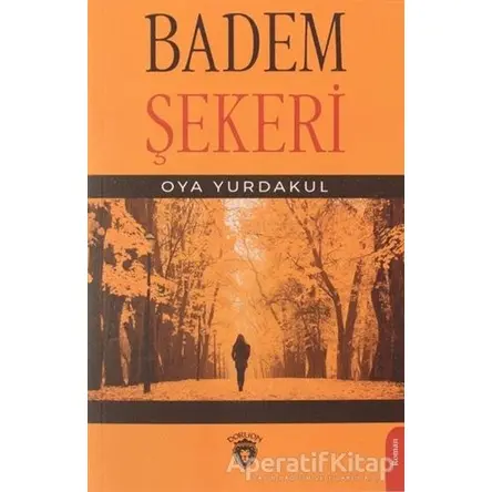 Badem Şekeri - Oya Yurdakul - Dorlion Yayınları