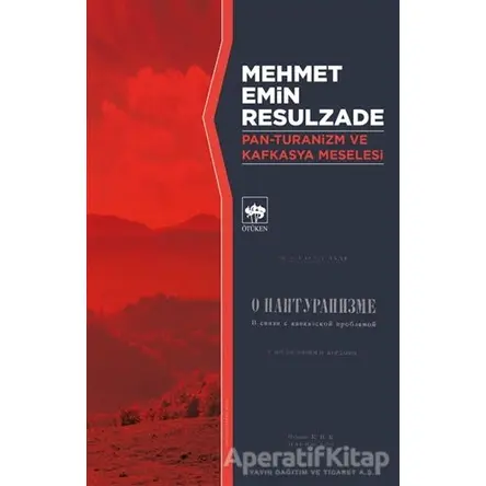 Pan-Turanizm ve Kafkasya Meselesi - Mehmet Emin Resulzade - Ötüken Neşriyat