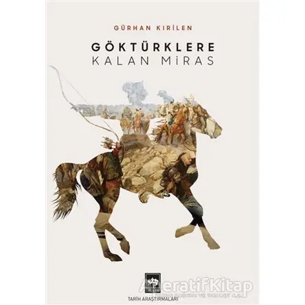 Göktürklere Kalan Miras - Gürhan Kırilen - Ötüken Neşriyat