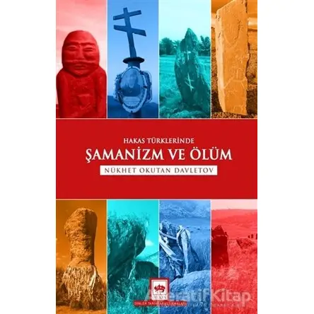 Hakas Türklerinde Şamanizm ve Ölüm - Nükhet Okutan Davletov - Ötüken Neşriyat