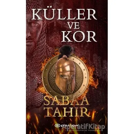 Küller ve Kor - Sabaa Tahir - Epsilon Yayınevi