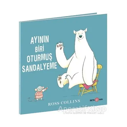 Ayının Biri Oturmuş Sandalyeme - Ross Collins - Beta Kids