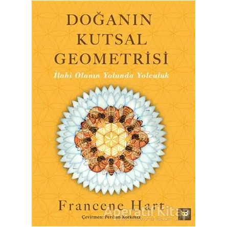 Doğanın Kutsal Geometrisi - Francene Hart - Beyaz Baykuş Yayınları