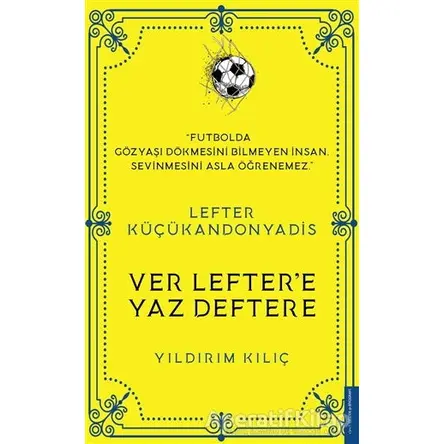 Lefter Küçükandonyadis -Ver Leftere Yaz Deftere - Yıldırım Kılıç - Destek Yayınları
