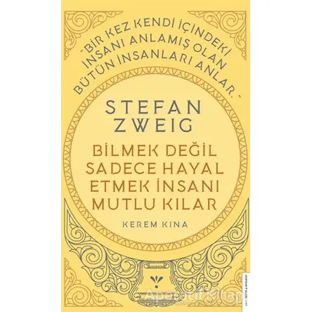 Stefan Zweig - Bilmek Değil Sadece Hayal Etmek İnsanı Mutlu Kılar - Kerem Kına - Destek Yayınları