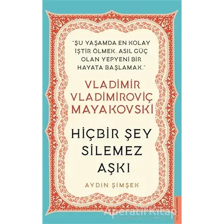 Vladimir Vladimiroviç Mayakovski - Hiçbir Şey Silemez Aşkı - Aydın Şimşek - Destek Yayınları
