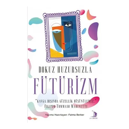 Dokuz Huzursuzla Fütürizm - Fatma Berber - Destek Yayınları