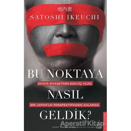 Bu Noktaya Nasıl Geldik? - Satoshi Ikeuchi - Destek Yayınları