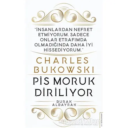 Charles Bukowski - Pis Moruk Diriliyor - Burak Albayrak - Destek Yayınları