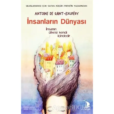 İnsanların Dünyası - Antoine de Saint-Exupery - Destek Yayınları