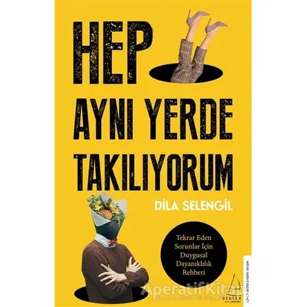 Hep Aynı Yerde Takılıyorum - Dila Selengil - Destek Yayınları