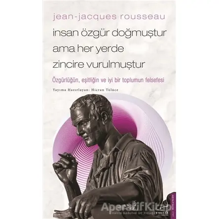Jean - Jacques Rousseau - İnsan Özgür Doğmuştur Ama Her Yerde Zincire Vurulmuştur
