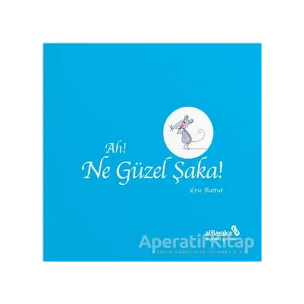 Ah! Ne Güzel Şaka! - Eric Battut - Albaraka Yayınları - Çocuk
