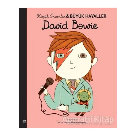 David Bowie - Küçük İnsanlar Büyük Hayaller - Maria Isabel Sanchez Vegara - Martı Çocuk Yayınları