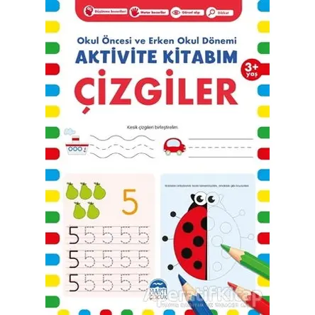 Çizgiler 3+ Yaş - Okul Öncesi ve Erken Okul Dönemi Aktivite Kitabım