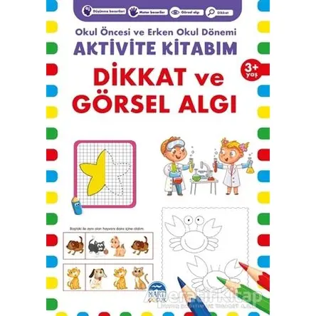 Dikkat ve Görsel Algı 3+ Yaş - Okul Öncesi ve Erken Okul Dönemi Aktivite Kitabım