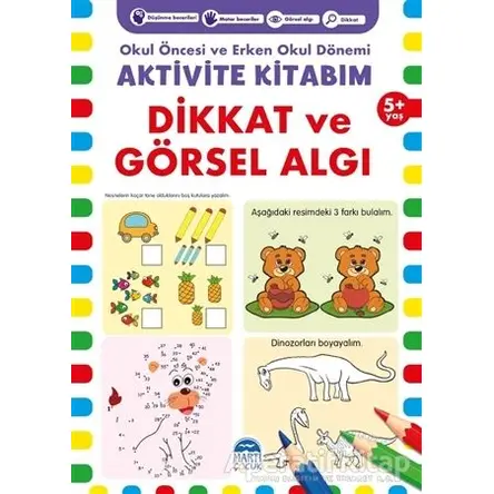 Dikkat ve Görsel Algı 5+ Yaş - Okul Öncesi ve Erken Okul Dönemi Aktivite Kitabım
