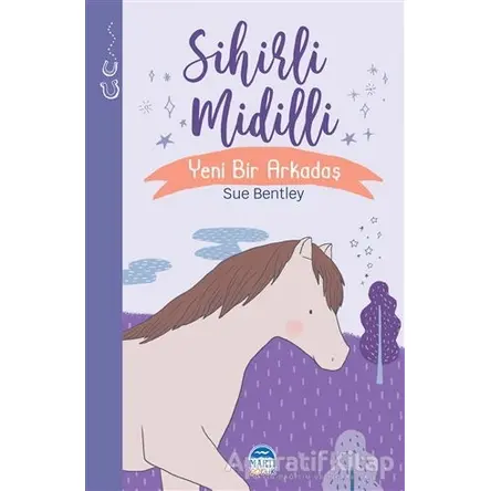 Sihirli Midilli - Sihirli Hayvanlar - Sue Bentley - Martı Çocuk Yayınları