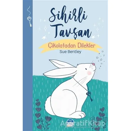 Sihirli Tavşan - Sihirli Hayvanlar - Sue Bentley - Martı Çocuk Yayınları