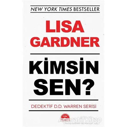 Kimsin Sen? - Dedektif D.D. Warren Serisi - Lisa Gardner - Martı Yayınları