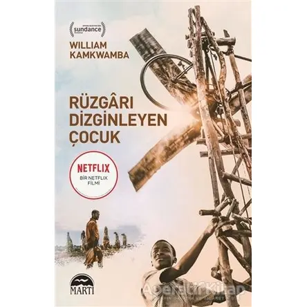 Rüzgarı Dizginleyen Çocuk - William Kamkwamba - Martı Yayınları