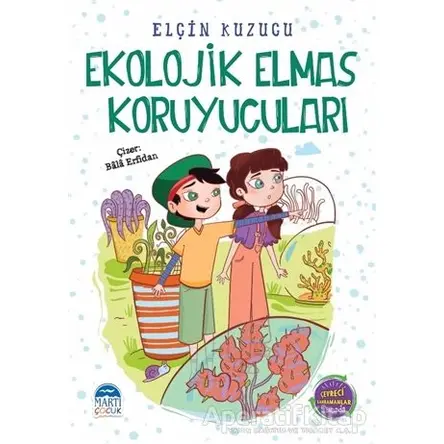 Ekolojik Elmas Koruyucuları - Elçin Kuzucu - Martı Çocuk Yayınları