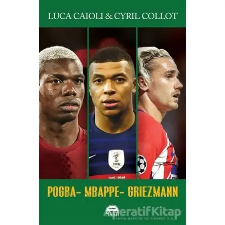 Pogba - Mbappe - Griezmann - Luca Caioli - Martı Yayınları
