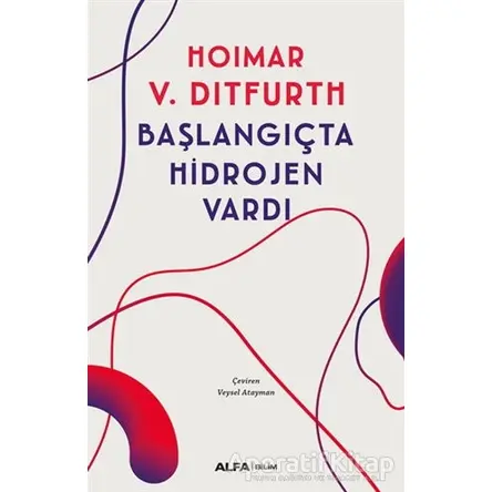 Başlangıçta Hidrojen Vardı - Hoimar von Ditfurth - Alfa Yayınları