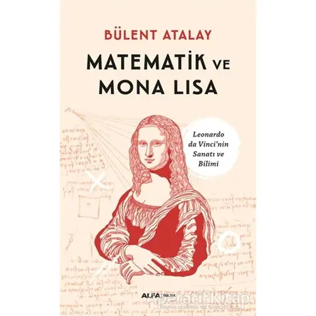 Matematik ve Mona Lisa - Bülent Atalay - Alfa Yayınları