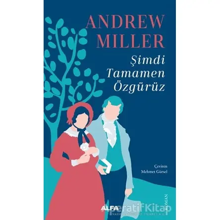 Şimdi Tamamen Özgürüz - Andrew Miller - Alfa Yayınları
