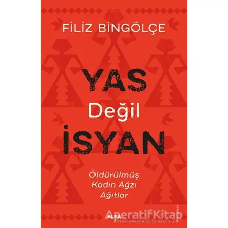 Yas Değil İsyan - Filiz Bingölçe - Alfa Yayınları