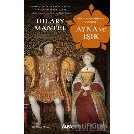 Ayna ve Işık - Thomas Cromwell Üçlemesi 3 - Hilary Mantel - Alfa Yayınları