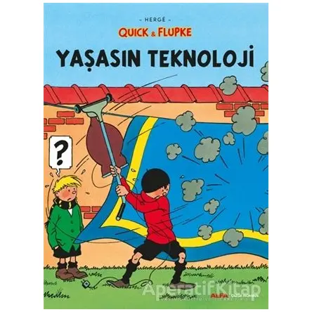 Yaşasın Teknoloji - Quick ve Flupke - Herge - Alfa Yayınları