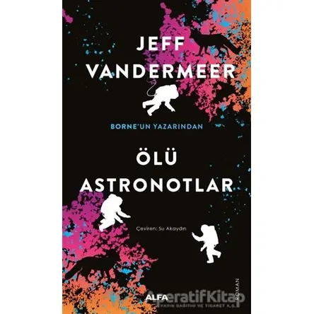 Ölü Astronotlar - Jeff Vandermeer - Alfa Yayınları