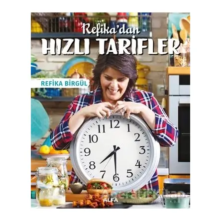 Refika’dan Hızlı Tarifler - Refika Birgül - Alfa Yayınları