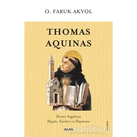 Thomas Aquinas - O. Faruk Akyol - Alfa Yayınları