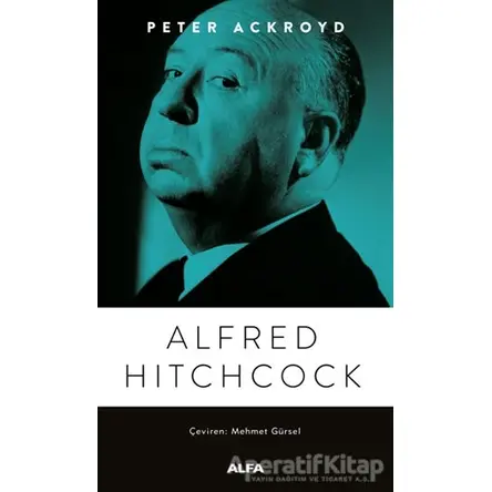 Alfred Hitchcock - Peter Ackroyd - Alfa Yayınları