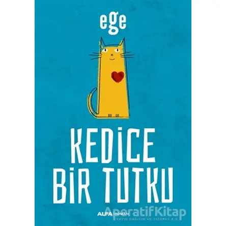 Kedice Bir Tutku - Ege - Alfa Yayınları