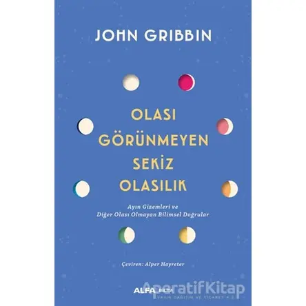 Olası Görünmeyen Sekiz Olasılık - John Gribbin - Alfa Yayınları